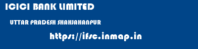 ICICI BANK LIMITED  UTTAR PRADESH SHAHJAHANPUR    ifsc code